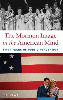 The Mormon Image in the American Mind