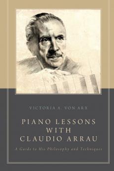 Piano Lessons with Claudio Arrau
