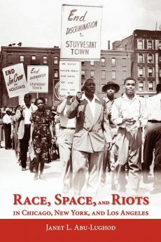 Race Space and Riots in Chicago New York and Los Angeles