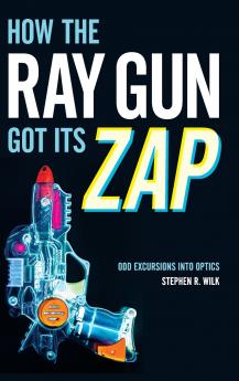 How the Ray Gun Got Its Zap