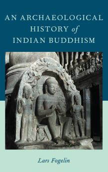 Archaeological History of Indian Buddhism