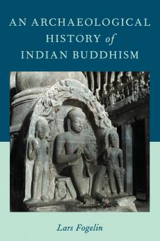 Archaeological History of Indian Buddhism