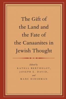 Gift of the Land and the Fate of the Canaanites in Jewish Thought