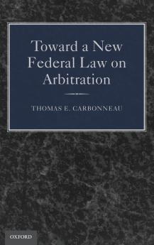 Toward a New Federal Law on Arbitration