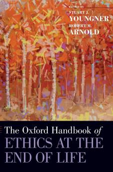 Oxford Handbook of Ethics at the End of Life