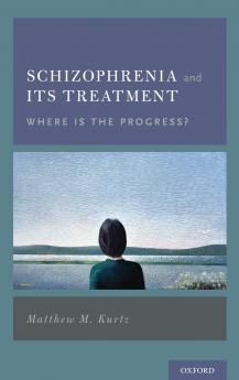 Schizophrenia and Its Treatment