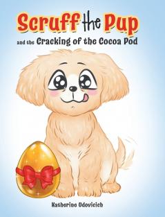 Scruff the Pup and the Cracking of the Cocoa Pod