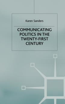 Communicating Politics in the Twenty-First Century