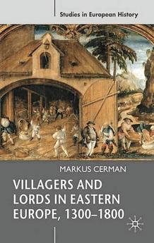 Villagers and Lords in Eastern Europe 1300-1800
