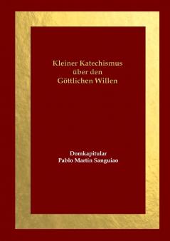 Kleiner Katechismus über den Göttlichen Willen