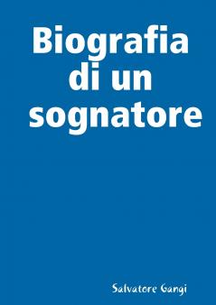 Biografia di un sognatore