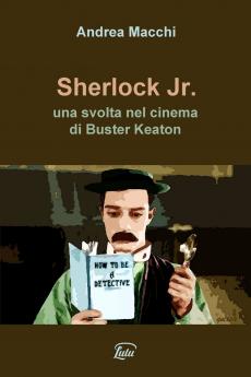 Sherlock Jr. - una svolta nel cinema di Buster Keaton
