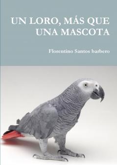 UN LORO MÁS QUE UNA MASCOTA