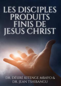 Les Disciples Produits Finis de Jesus Christ