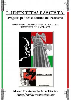 L'Identità Fascista - progetto politico e dottrina del fascismo - Edizione del Decennale 2007/2017 riveduta ed ampliata.