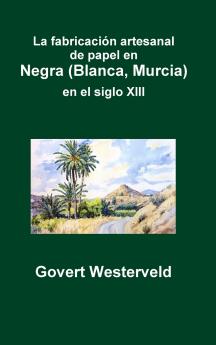 fabricación artesanal de papel en Negra (Blanca Murcia) en el siglo XIII