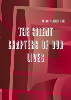 THE SILENT CHAPTERS OF OUR LIVES
