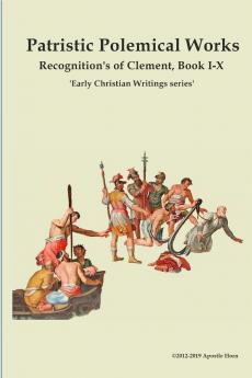 Patristic Polemical Works Recognition's of Clement Book I-X