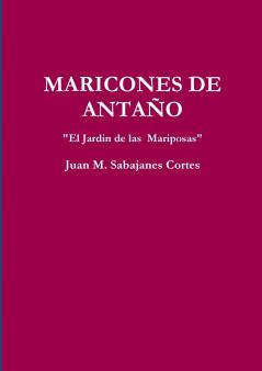 MARICONES DE ANTAÑO  El Jardin de las Mariposas