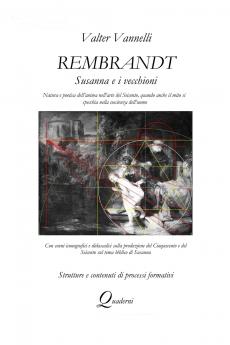 Rembrandt SUSANNA E I VECCHIONI _ Natura e poetica dell'anima nell'arte del Seicento quando anche il mito si specchia nella coscienza dell'uomo