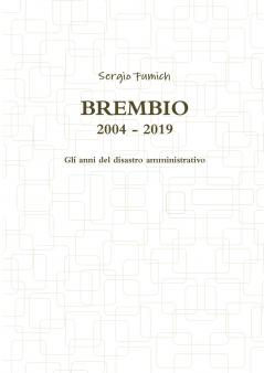 Brembio 2004 - 2019. Gli anni del disastro amministrativo