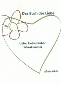 Das Buch der Liebe Liebe Liebeszauber Liebeskummer