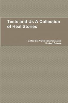 Tests and Us A Collection of Real Stories