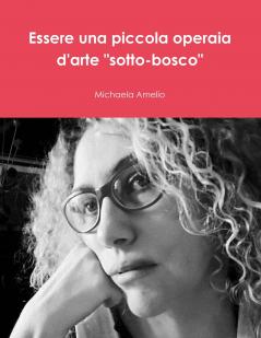 Essere una piccola operaia d'arte sotto-bosco