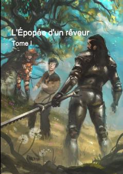L'Épopée D'Un Rêveur - Tome I