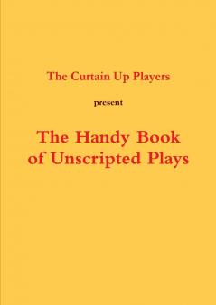 The Handy Book of Unscripted Plays
