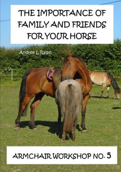 The Importance Of Family And Friends For Your Horse - Armchair Workshop No5