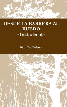 DESDE LA BARRERA AL RUEDO  -Teatro Snob-