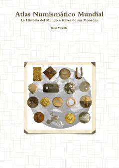 Atlas Numismático Mundial - La Historia del Mundo a través de sus Monedas