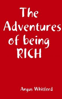 The Adventures of being RICH