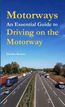 Motorways An Essential Guide to Driving on the Motorway