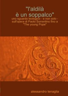 L'aldil^  un soppalco - uno sguardo teologico - e non solo - sull'opera di Paolo Sorrentino fino a The young Pope