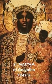 St. MARYAM At Golgotha PRAYER