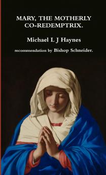Mary the motherly Co-Redemptrix.
