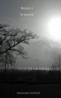 Poèmes du bout de la souffrance - Recueil I