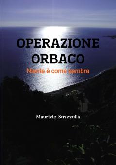 Operazione Orbaco - Niente è come sembra
