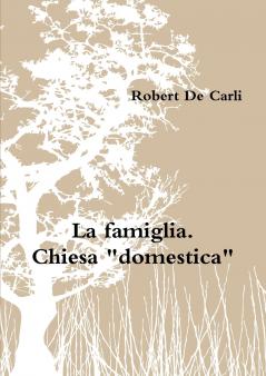 La famiglia. Chiesa domestica