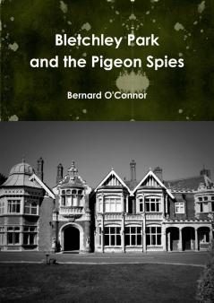 Bletchley Park and the Pigeon Spies