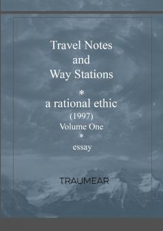 Travel Notes and Way Stations  - A Rational Ethic Vol I
