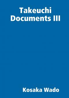 Takeuchi Documents III