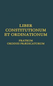 Liber Constitutionum et Ordinationum Fratrum Ordinis Prædicatorum