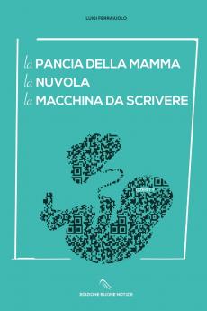 La pancia della mamma La nuvola La macchina da scrivere