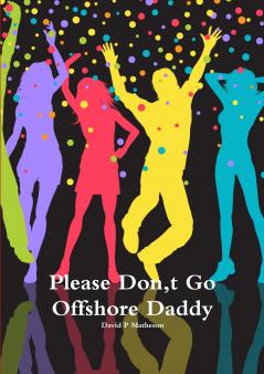 Please Dont Go Offshore Daddy