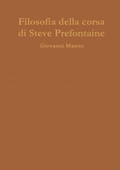 Filosofia della corsa di Steve Prefontaine