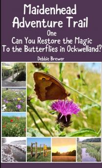 Maidenhead Adventure Trail One Can You Restore the Magic to the Butterflies in Ockwelland?