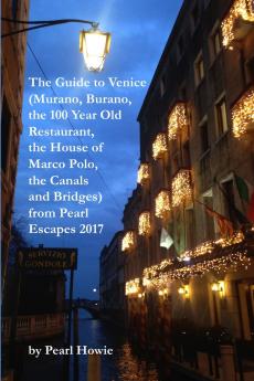 The Guide to Venice (Murano Burano the 100 Year Old Restaurant the House of Marco Polo the Canals and Bridges) from Pearl Escapes 2017